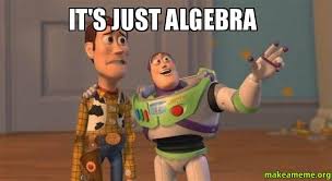 IT'S JUST ALGEBRA